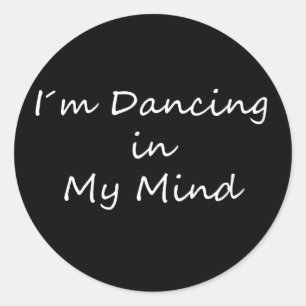 I´m Dancing in My Mind Classic Round Sticker