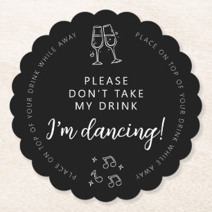 I’m Dancing Please Don’t Take My Drink Black White Paper Coaster