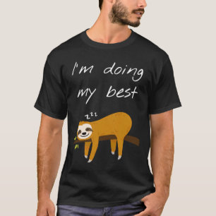 I M Doing My Best I M Funny Sloth T-Shirt