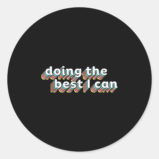 I’m Doing The I Can Shirt - Motivational Shirt  Classic Round Sticker (Front)