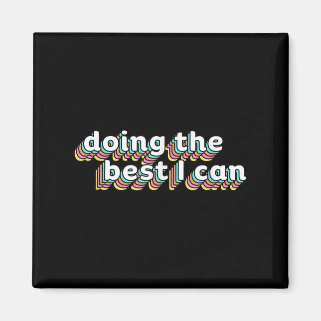 I’m Doing The I Can Shirt - Motivational Shirt  Magnet (Front)