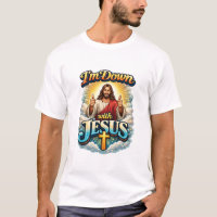 I’m Down with Jesus – Bold Faith Graphic Christian