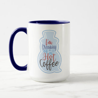 I’m Dreaming of a Hot Coffee Mug