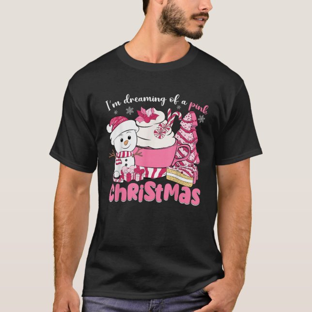 I m Dreaming of A Pink Christmas Snowman Tree Cake T-Shirt (Front)