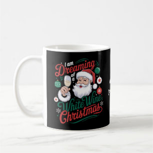 I’m Dreaming of a White Wine Christmas Coffee Mug