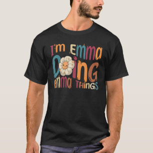 I m Emma Doing Emma Things Groovy Retro Emma T-Shirt