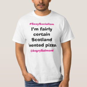 I’m fairly certain Scotland invented pizza. T-Shirt