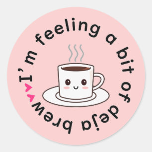 I’m feeling a bit of deja brew classic round sticker