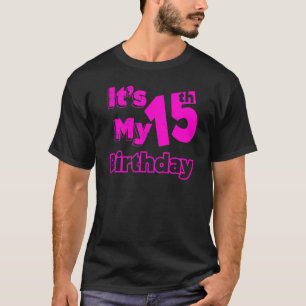 I´m fifteen years old and it´s my 15th Birthday T-Shirt