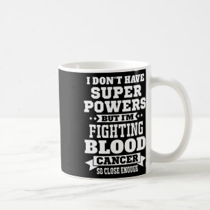 I’m Fighting Blood Cancer Awareness Motivational L Coffee Mug