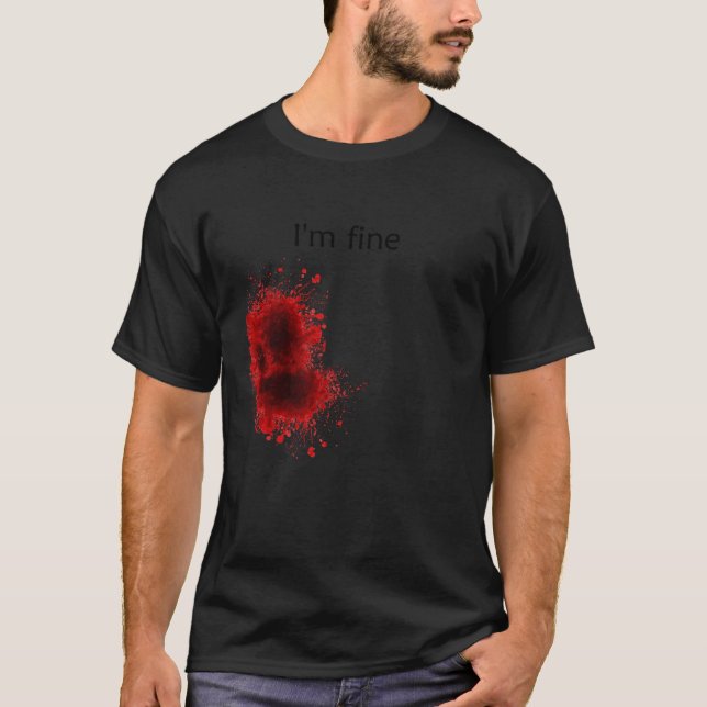 I m Fine Bloody Wound Halloween Gross Costume T Sh T-Shirt (Front)