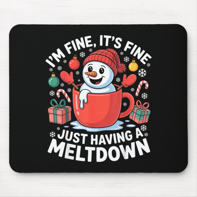I’m Fine It’s Fine Just Having A Meltdown Funny Sn Mouse Mat (Front)