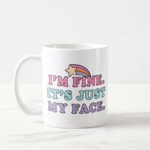 I’m Fine It’s Just My Face Funny Quote Coffee Mug
