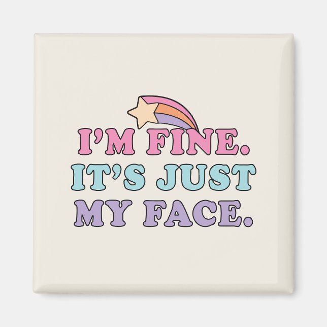 I’m Fine It’s Just My Face Funny Quote Magnet (Front)