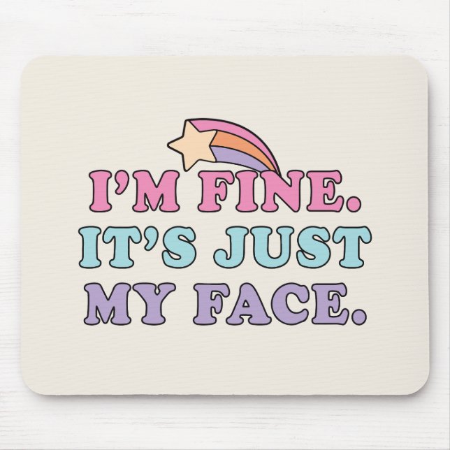 I’m Fine It’s Just My Face Funny Quote Mouse Mat (Front)