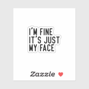 I’m fine it’s just my face, funny water bottle