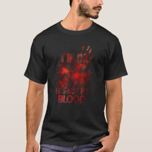 I m fine it s not my blood Sarcastic Halloween Hum T-Shirt