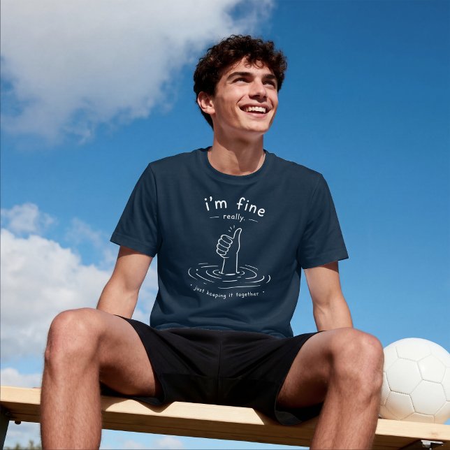 I’m Fine Really – Just Keeping It Together T-Shirt (Creator Uploaded)