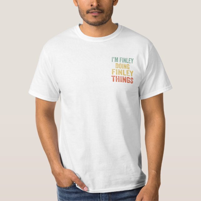 I m Finley Doing Finley Things Fun T-Shirt (Front)