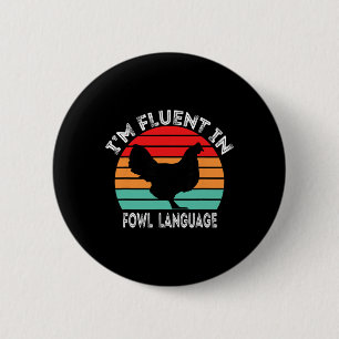 I’m Fluent In Fowl Language Chicken Funny 6 Cm Round Badge