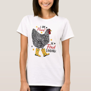 I’m Fluent In Fowl Language Farm Life Crazy Chicke T-Shirt