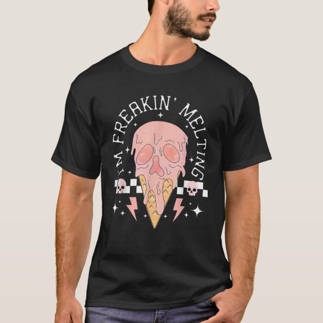 I m Freakin Melting Ice Cream Skull Spooky Season  T-Shirt (Front)