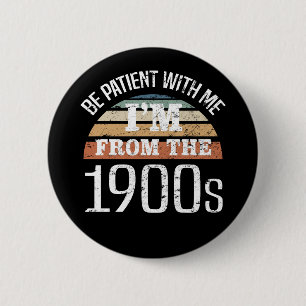 I’m From The 1900s Funny Birthday 6 Cm Round Badge