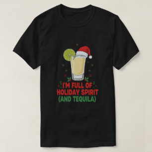 ‘I’m Full of Holiday Spirit (and Tequila) T-Shirt