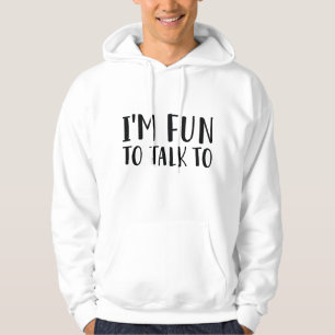 I’m Fun To Talk To Hoodie