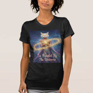 I’m Funded By The Universe – Abundant Cat T-Shirt