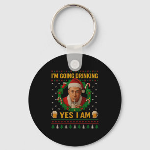 I’m Going Drinking Yes I Am Christmas Beer Holiday Key Ring