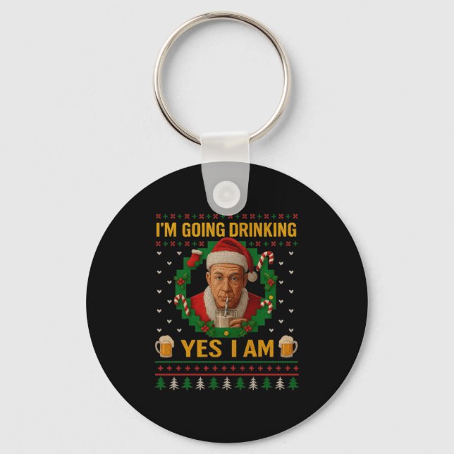 I’m Going Drinking Yes I Am Christmas Beer Holiday Key Ring (Front)