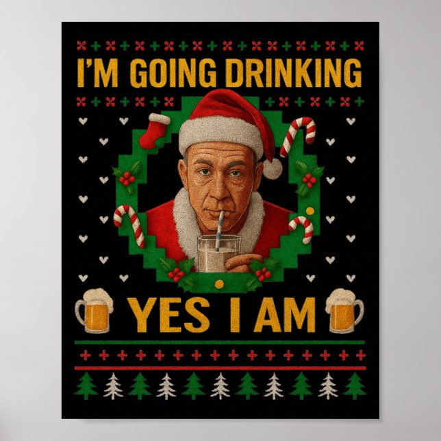 I’m Going Drinking Yes I Am Christmas Beer Holiday Poster (Front)