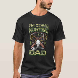 I m Going Hunting With My Dad Kids Gift Love My Da T-Shirt
