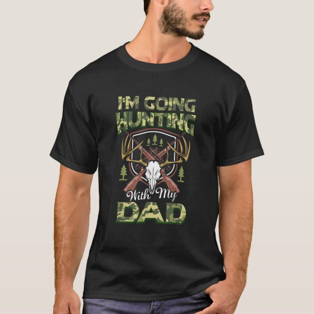 I m Going Hunting With My Dad Kids Gift Love My Da T-Shirt (Front)