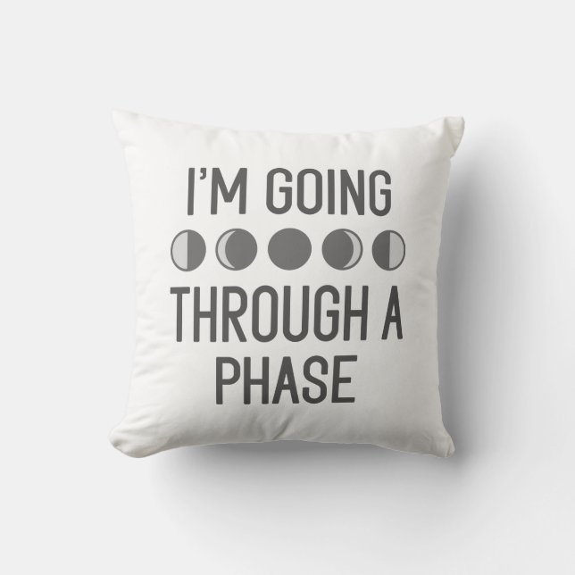 I’m Going Through A Phase Cushion (Front)