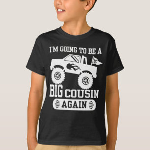 I’m Going To Be A Big Cousin Again Monster Truck T-Shirt