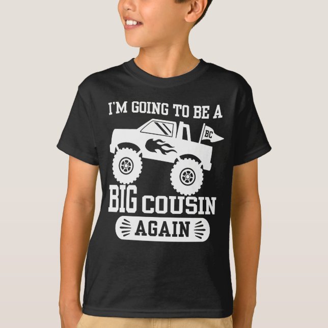 I’m Going To Be A Big Cousin Again Monster Truck T-Shirt (Front)
