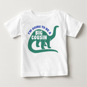 I’m Going To Be A Big Cousin Baby T-Shirt