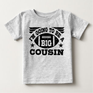I’m Going To Be A Big Cousin Baby T-Shirt