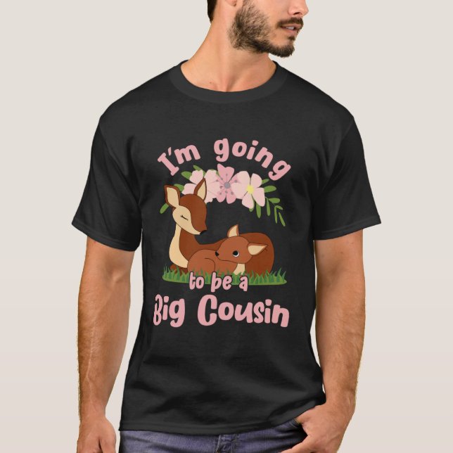 I m Going To Be A Big Cousin Fawn Promoted To Big  T-Shirt (Front)