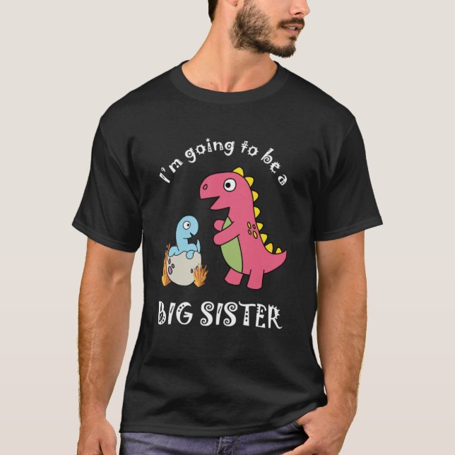 I m Going To Be a Big Sister Dinosaur Child Announ T-Shirt (Front)