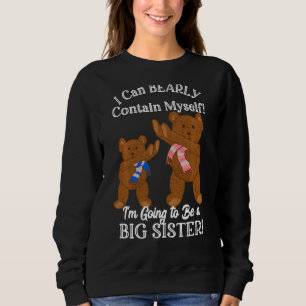 I M Going To Be A Big Sister Teddy Bear Pregnancy Sweatshirt