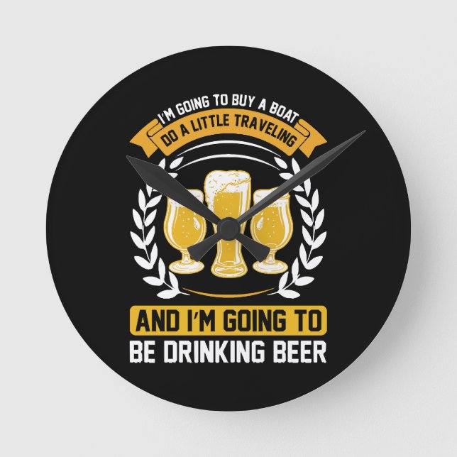  I m going to be drinking beer Round Clock (Front)