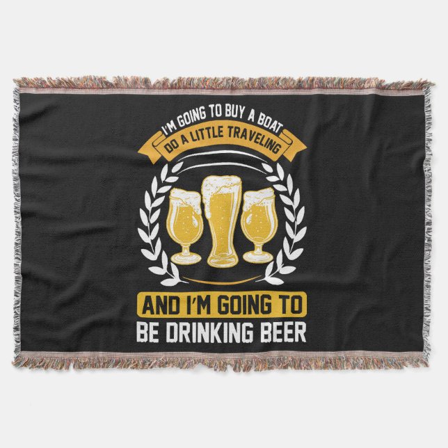  I m going to be drinking beer Throw Blanket (Front)