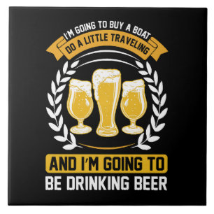 I m going to be drinking beer Tile