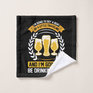 I m going to be drinking beer Wash Cloth