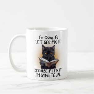I’m Going To Let God Fix It , funny cat Coffee Mug