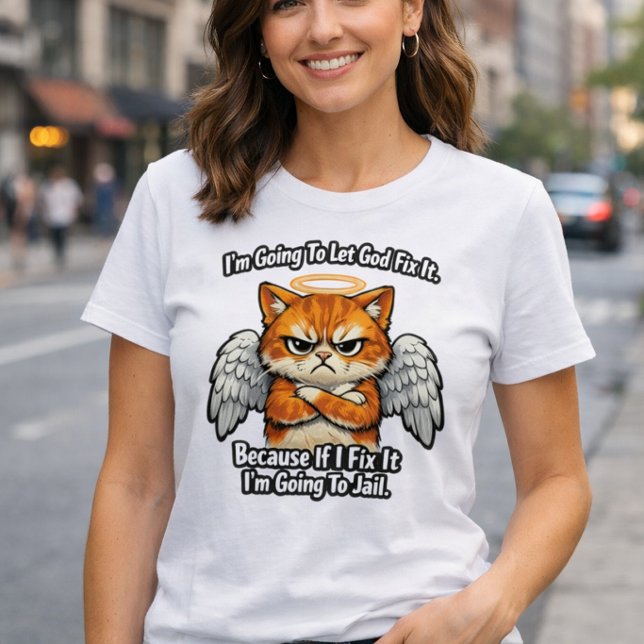 I’m Going To Let God Fix  T-Shirt (Creator Uploaded)
