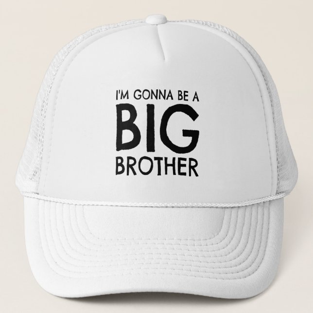 I m gonna be a big brother trucker hat (Front)